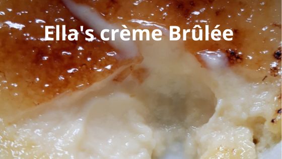 Ella’s crème Brûlée